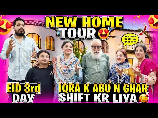 Iqra K Abu New Ghar Me Shift Ho Gaye | Iqra or Nimra Ko Kiya Eidi Mili | Eid 3rd Day | New Home Tour