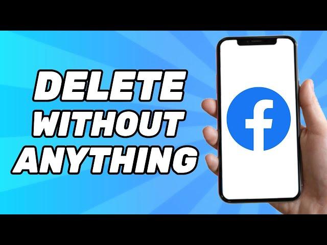 How to Delete old Facebook Account Without Password, Email, Phone, & Username