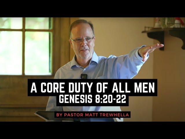 A Core Duty of All Men - Genesis 8:20-22