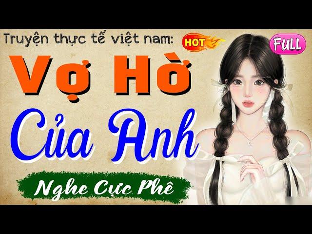 Mới nghe đã thấy phê: VỢ HỜ CỦA ANH - Full Truyện thầm kín đêm khuya 2024 #mcthuymai