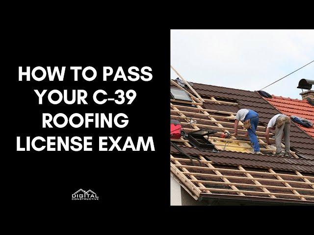 Pass Your C-39 Roofing License Exam in 5 Easy Steps - California Roofing Contractor License Secrets!