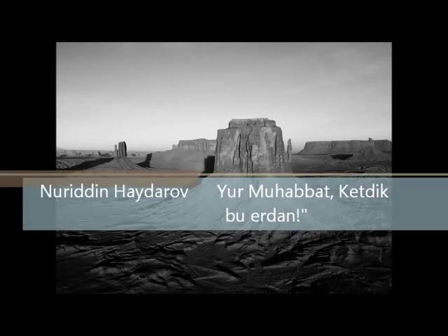 Nuriddin Haydarov - Yur Muhabbat Ketdik Bu Yerdan