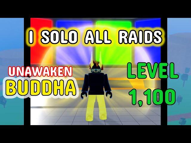 I SOLO ALL RAIDS using UNAWAKEN BUDDHA at Lvl 1,100 | BLOX FRUITS ROBLOX | BLOX FRUITS 2024