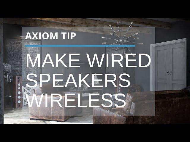 How To Make Wired Speakers Wireless: Two Takes