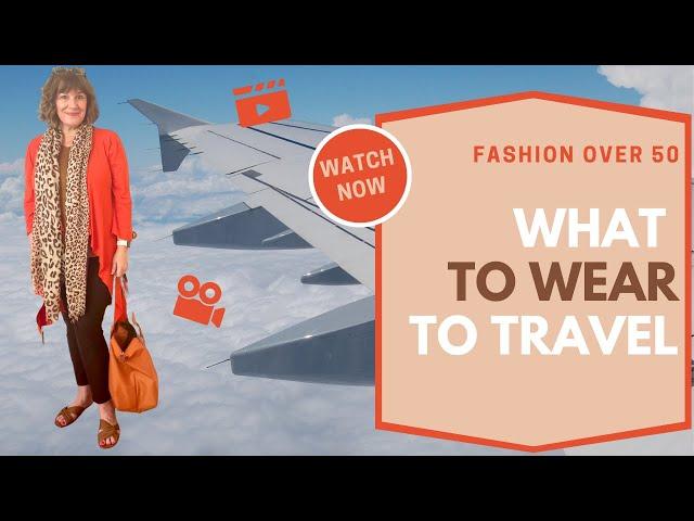 What To Wear To Travel  - Over 50 Style