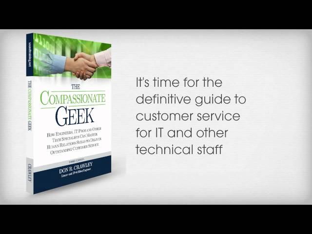The Compassionate Geek: How Engineers, IT Pros, & Tech Specialists Can Master Customer Service