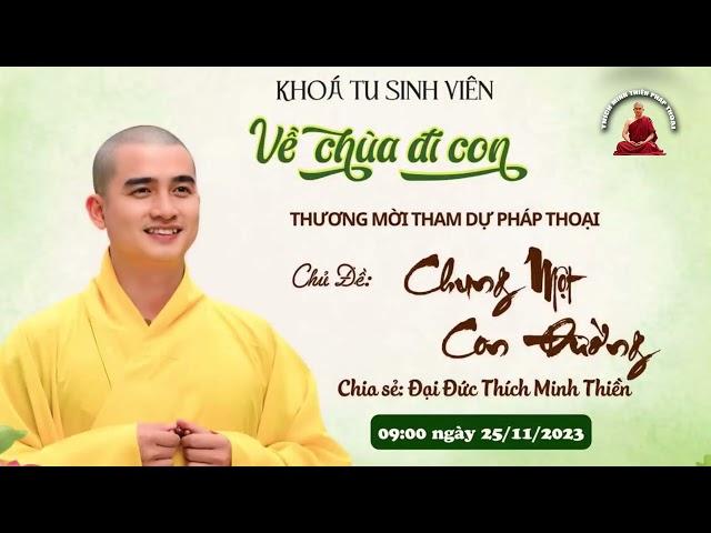 Khóa Tu Sinh Viên VỀ CHÙA ĐI CON | Thầy Minh Thiền giảng Hà Nội - Chùa Phúc Long [24.11.2023]