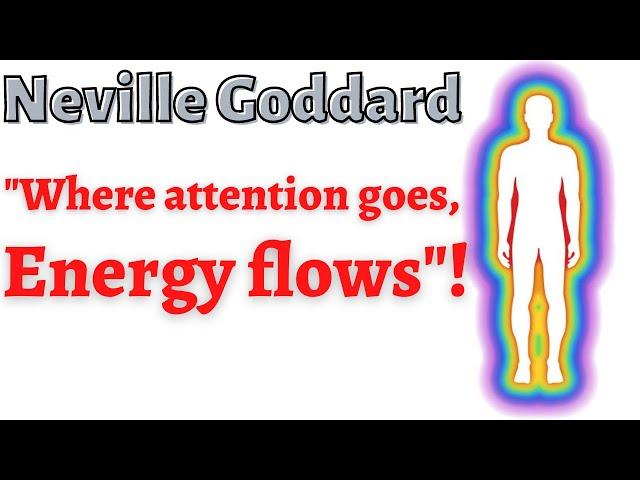 Neville Goddard Teachings - Where Attention Goes, Energy Flows!  @wordmist