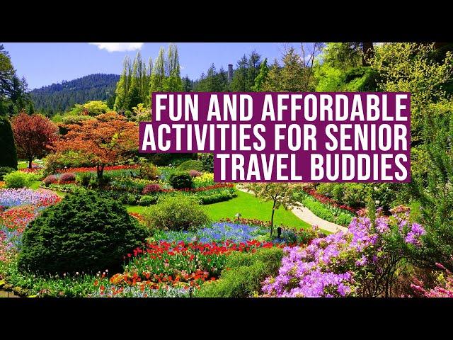 Fun and Affordable Activities for Senior Travel Buddies