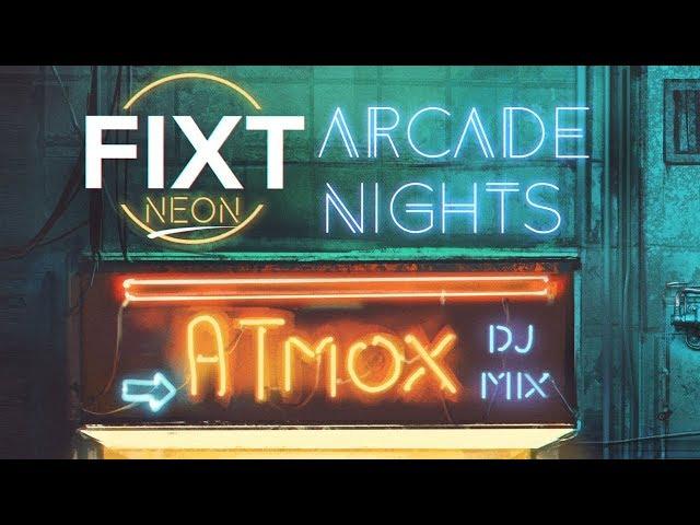 FiXT Neon: Arcade Nights (Atmox DJ Mix) [Synthwave / Cyberpunk / Retrowave]