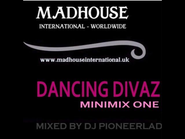 MADHOUSE DANCING DIVAS MIX 1