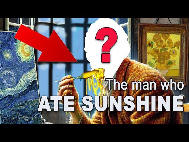 THE MAN WHO ATE SUNSHINE: The Untold Story of Vincent van Gogh