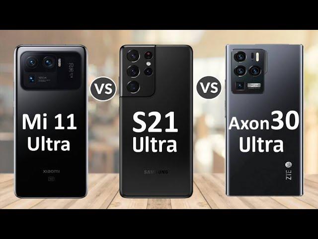 ZTE Axon 30 ULTRA Vs Xiaomi Mi 11 ULTRA Vs Samsung S21 ULTRA