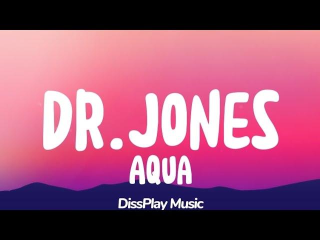 Aqua - Dr.Jones (lyrics)