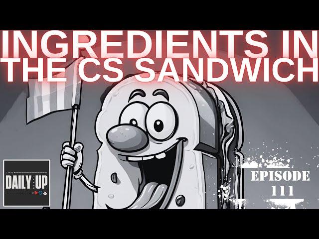 The key ingredients in a CS sandwich | The Daily Standup Ep. 111