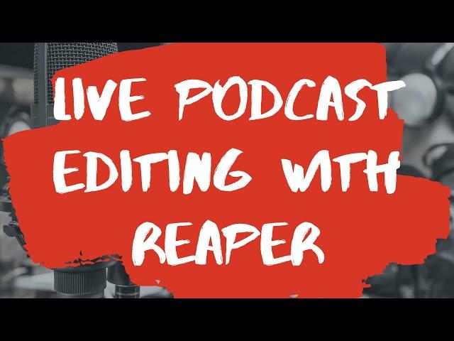 Edit with me | Live Podcast editing in Reaper | 7.10.2021
