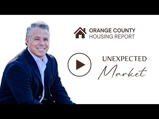 Unexpected Market | Orange County Housing Report