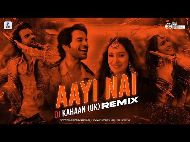 Aayi Nai (Remix) | DJ Kahaan | Shraddha Kapoor | Rajkummar Rao