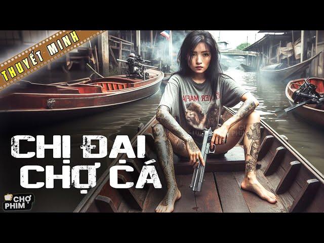 CHỊ ĐẠI CHỢ CÁ - Phim Lẻ 2024 | Phim Võ Thuật Kung Fu Hay Đặc Sắc Nhất | 4K HD | Chợ Phim