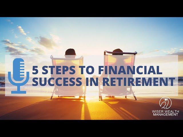 5 Steps to Financial Success in Retirement