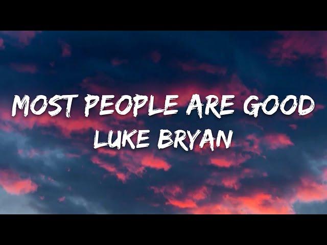 Luke Bryan - Most People Are Good (Lyrics)