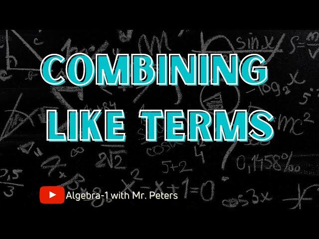 Combining Like Terms  | Simplify Expression || Algebra-1 with Mr. Peters