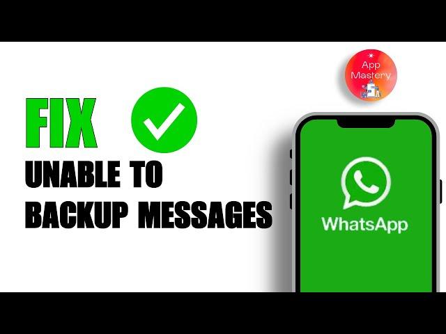 How to Fix Unable to Backup Messages in WhatsApp (2024)