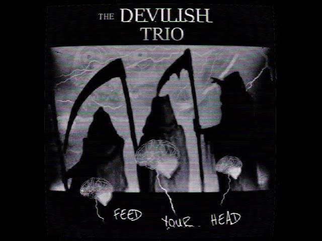 DEVILISH TRIO - FEED YOUR HEAD