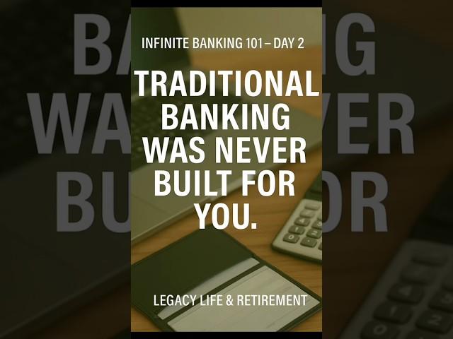 Infinite Banking 101 – Day 2: Traditional Banking Was Never Built for You
