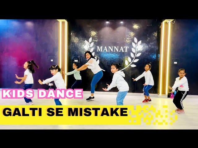 Galti Se mistake | Kids dance performance | Latest Kids dance | choreography Mannat dance Academy