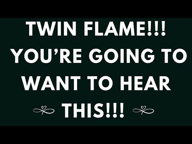 TWIN FLAME LOVE- YOU'RE GOING TO WANT TO HEAR THIS!!! ️