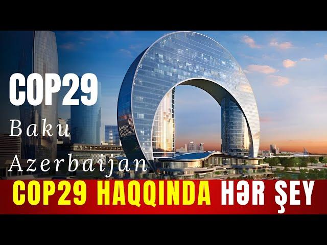 COP29 haqqında HƏR ŞEY: Tədbirin dünyaya və ölkəmizə FAYDASI nə olacaq?