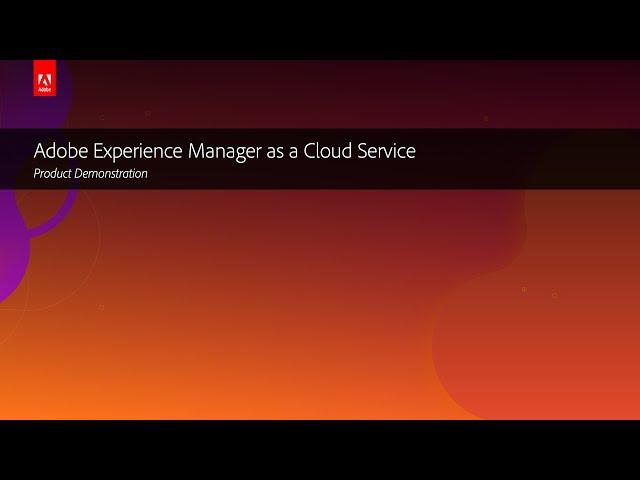 Adobe Experience Manager as a Cloud Service, Product Demonstration