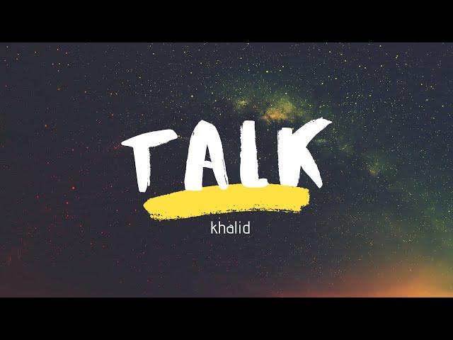 Khalid - Talk(Lyric Video)