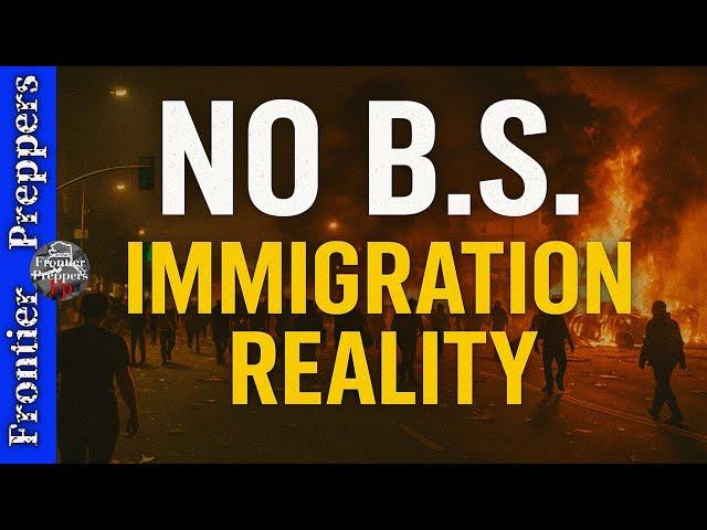 ️ NO B.S. — IMMIGRATION REALITY  #survival #prepping #prepper #shtf