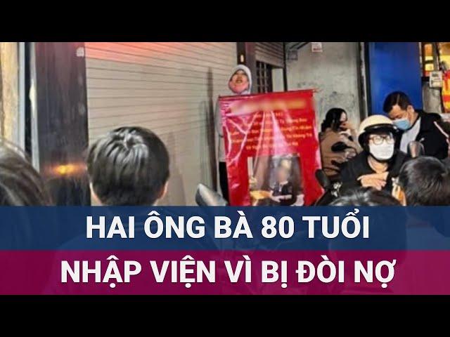 Điều tra vụ hai ông bà gần 80 tuổi nhập viện do bị "khủng bố" đòi nợ tại Hà Nội | VTC Now