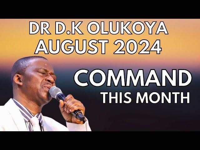 COMMAND THE MONTH OF AUGUST 2024 DR DK OLUKOYA