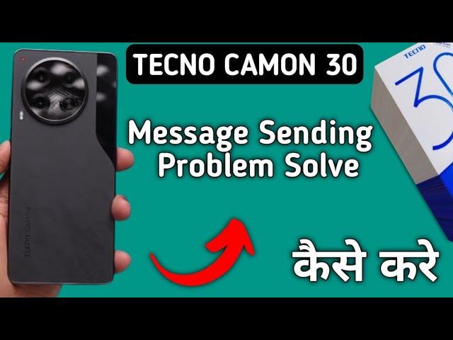 techno camon 30 me message send nahin ho raha hai, how to fix message sending problem in techno camo