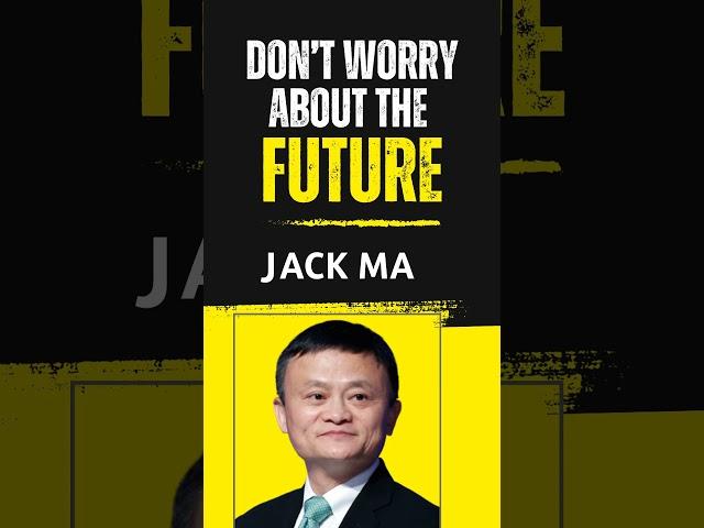 Don't Worry About the Future - Jack Ma | HopeLify Media