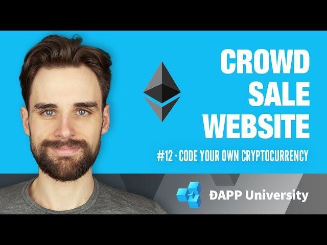 Building out an ERC-20 Crowd Sale Website · #12 Code Your Own Cryptocurrency on Ethereum