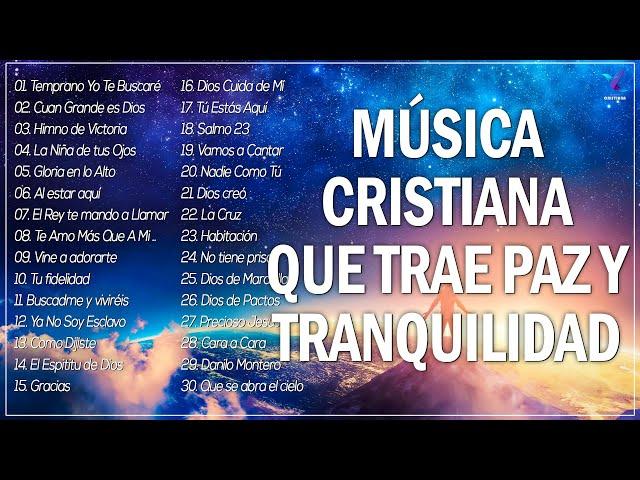 MÚSICA CRISTIANA QUE TRAE PAZ Y TRANQUILIDAD 2022 - GRANDES ÉXITOS DE ALABANZA Y ADORIACÓN 2022