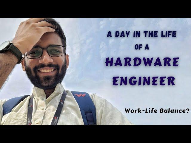 A Day in Life of a Hardware Engineer || Himanshu Agarwal