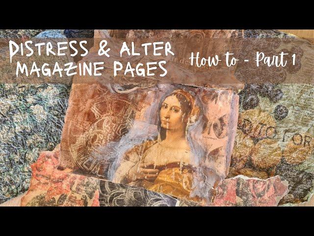 How to Distress and Age Magazine Pages for Your Collage and Mixed Media Work