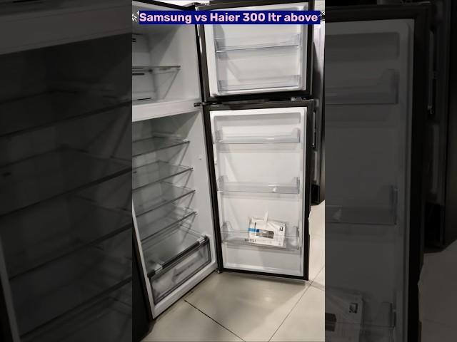 Samsung vs Haier 300 ltr and above refrigerator #shorts #shortsviral
