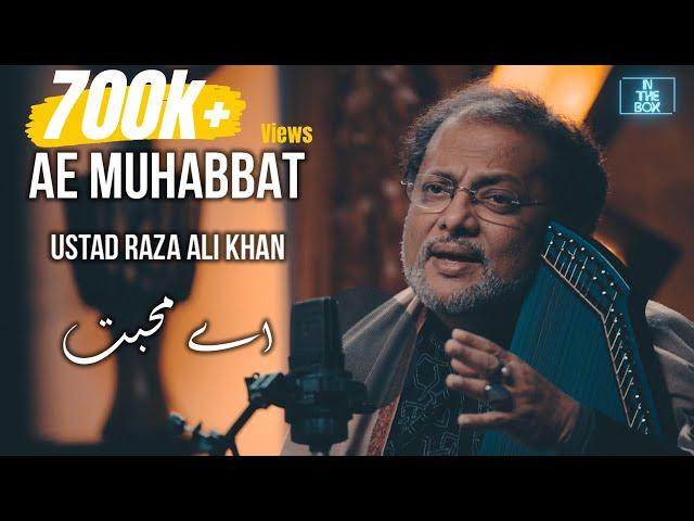 In The Box | Ae Muhabbat | Ustad Raza Ali Khan | Saad Sultan