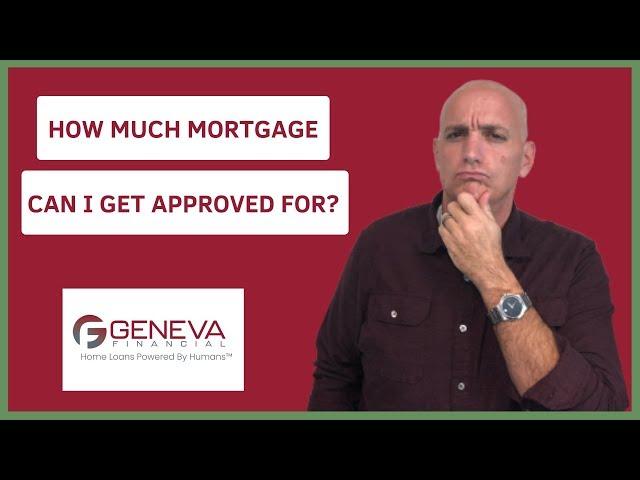 How Much Mortgage Can I Get Approved For