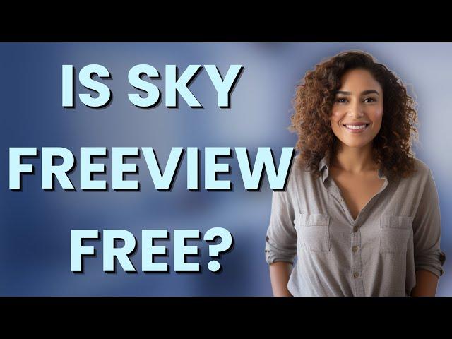 Is Sky Freeview free?