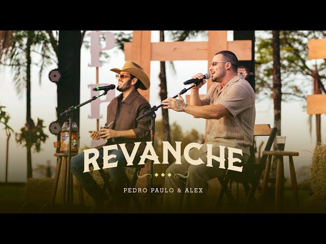 Pedro Paulo & Alex - Revanche (Ao Vivo) [PPA Acústico Sem Limites]