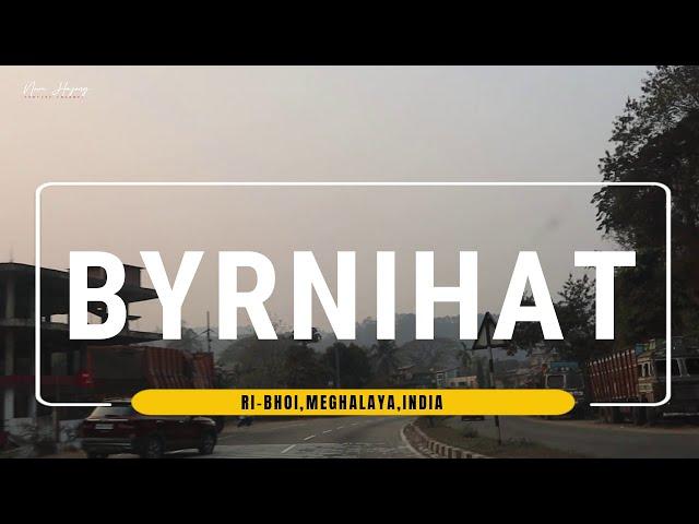 BYRNIHAT II RI-BHOI II MEGHALAYA II INDIA