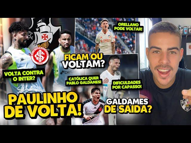 VASCO PODERÁ TER PAULINHO NESSE MÊS I ORELLANO E CAPASSO COM FUTURO INDEFINIDO E GALDAMES DE SAÍDA?